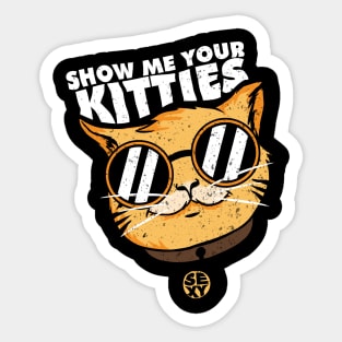 Show Me Your kitties - sexy cat Sticker